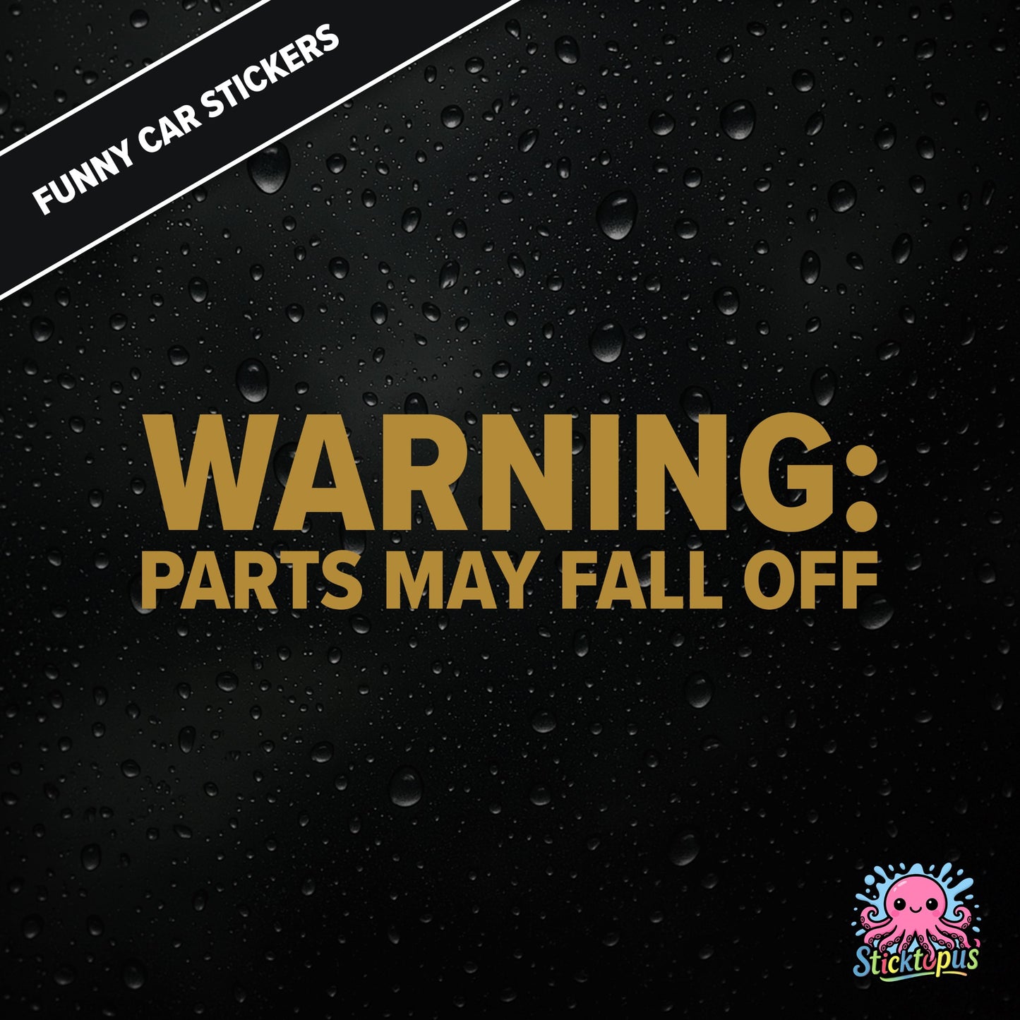 Warning: Parts May Fall Off — absurd caution sticker in gold text, surreal mechanical threat.