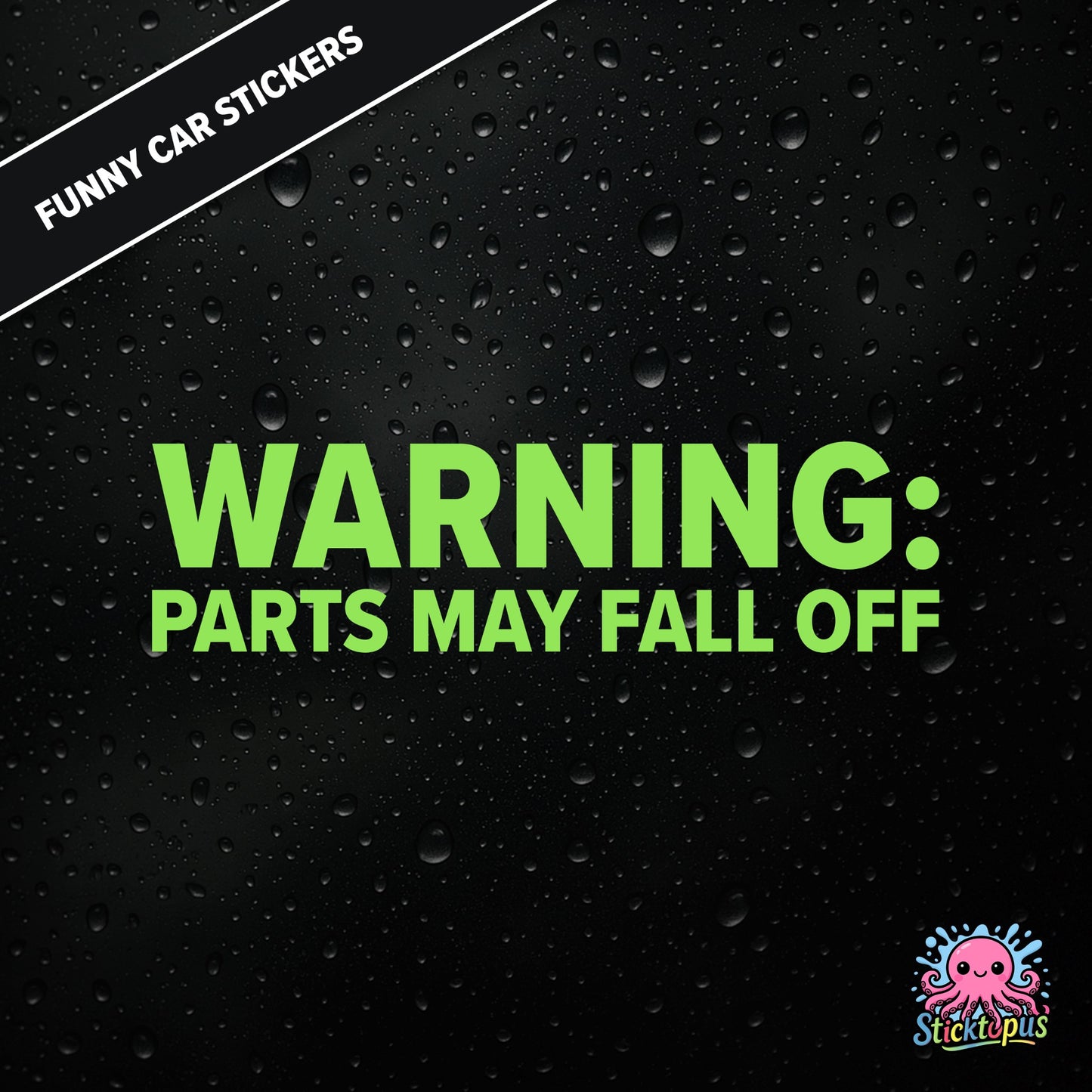 Warning: Parts May Fall Off — absurd caution sticker in green text, surreal mechanical threat.