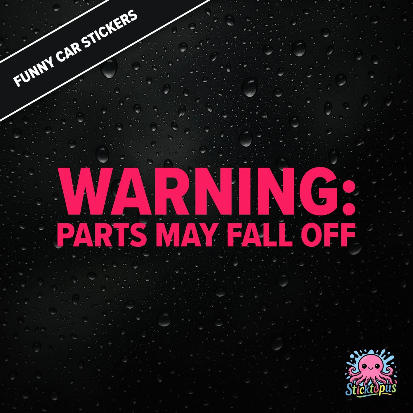 Warning: Parts May Fall Off — absurd caution sticker in pink text, surreal mechanical threat.