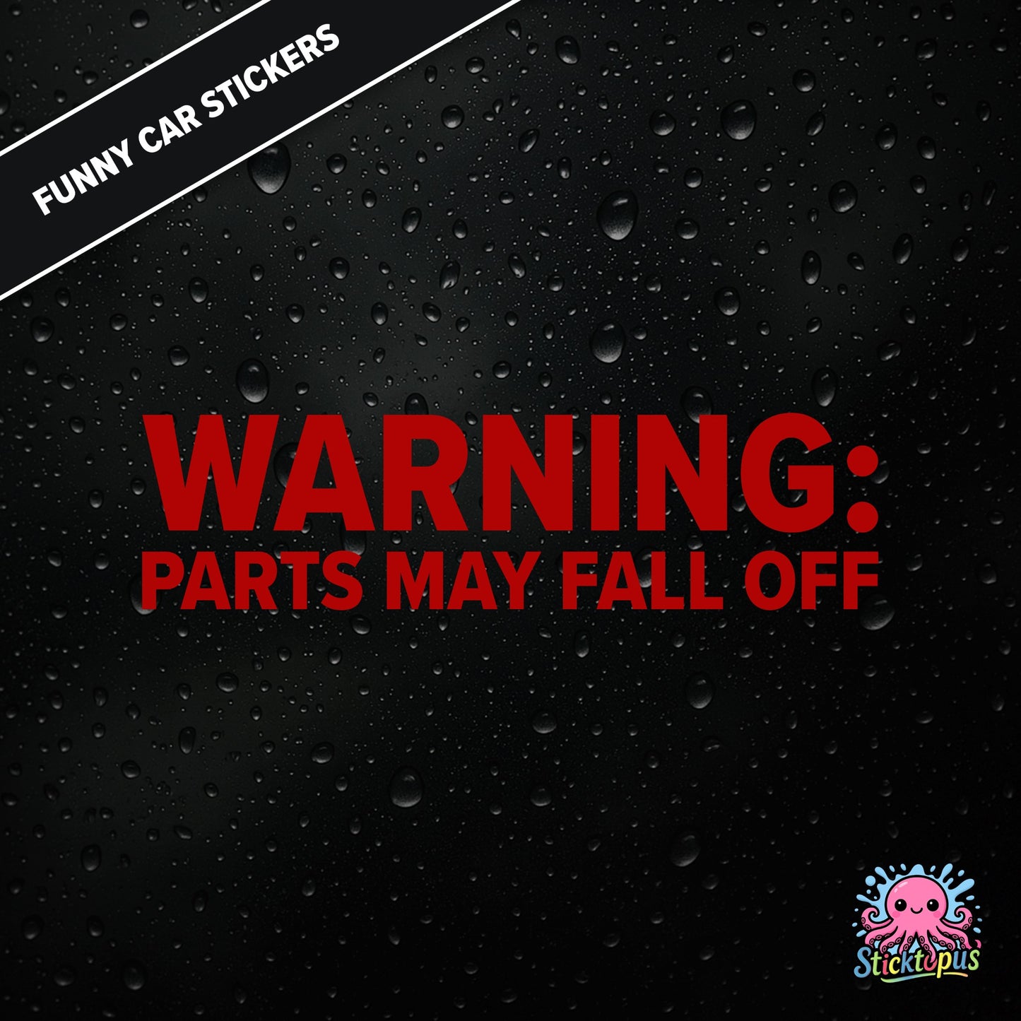 Warning: Parts May Fall Off — absurd caution sticker in red text, surreal mechanical threat.