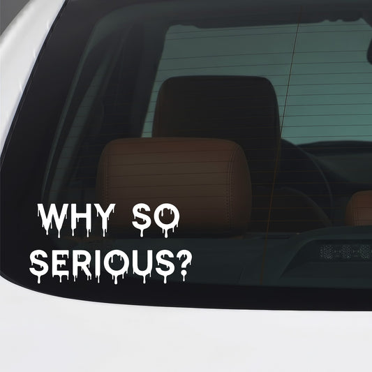 Why so serious white car window sticker.