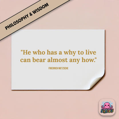 Motivational sticker with Nietzsche quote: “He who has a why to live can bear almost any how”