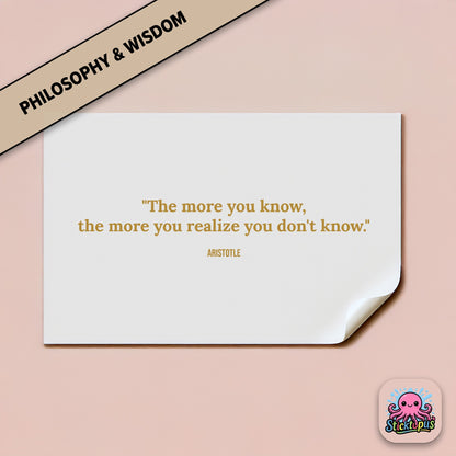 Vinyl sticker with Aristotle quote: “The more you know, the more you realize you don't know”