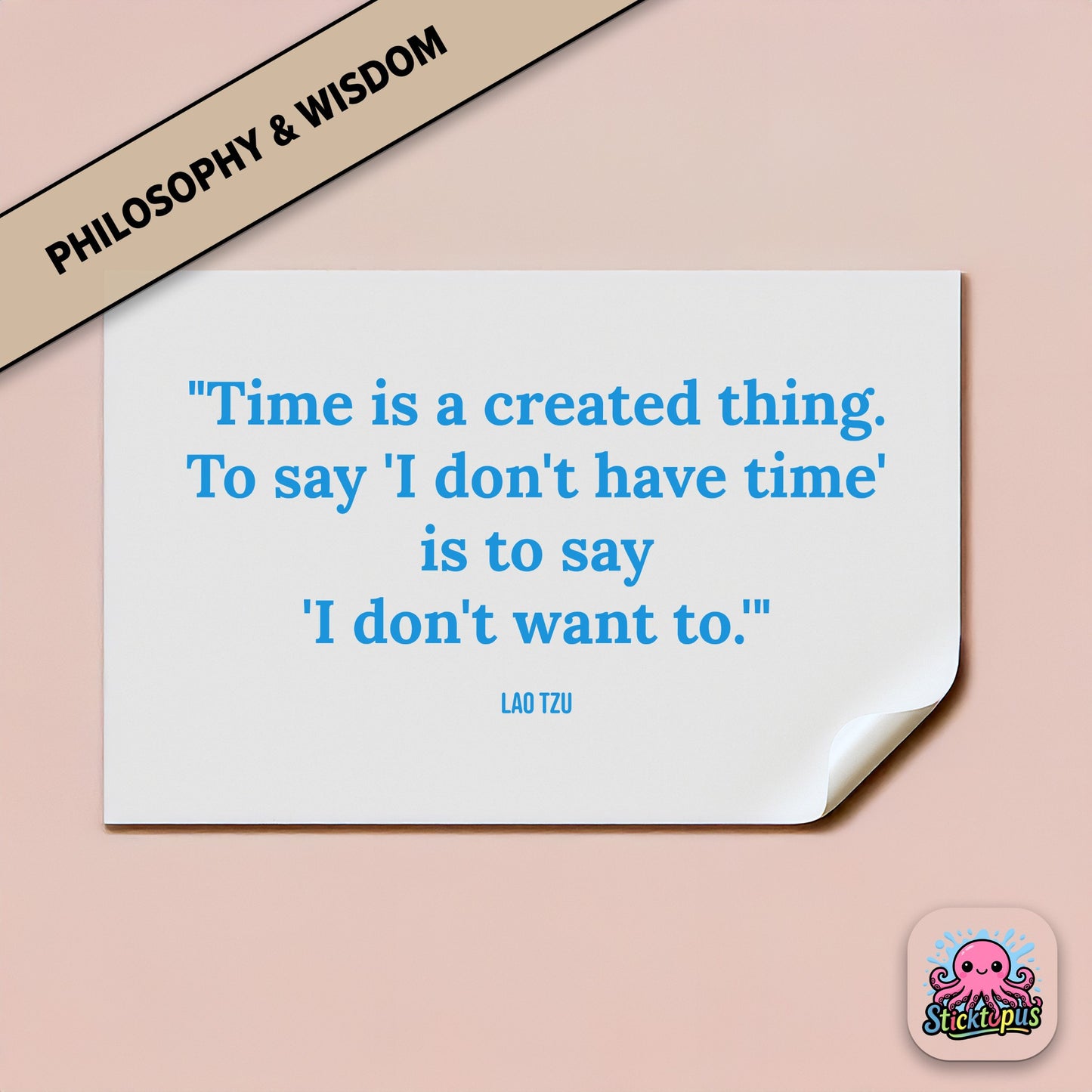 Time-themed sticker: “Time is a created thing. To say 'I don't have time'...” – Lao Tzu