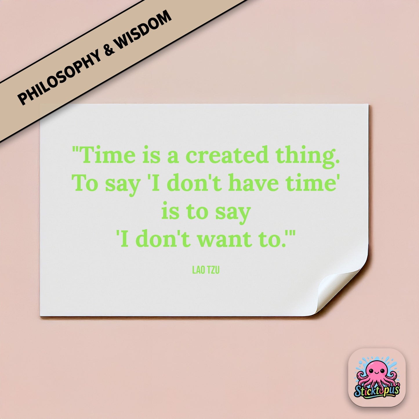 Time-themed sticker: “Time is a created thing. To say 'I don't have time'...” – Lao Tzu