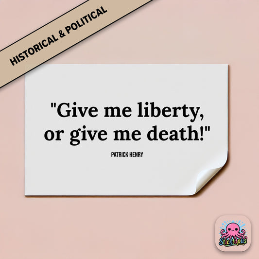Historical quote sticker: “Give me liberty, or give me death!” – Patrick Henry