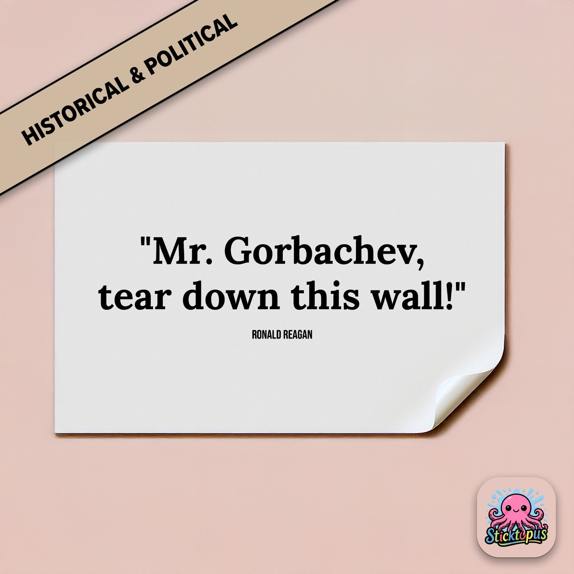 Political quote sticker: “Mr. Gorbachev, tear down this wall!” – Ronald Reagan