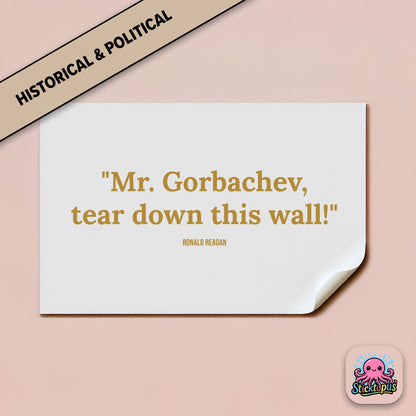 Political quote sticker: “Mr. Gorbachev, tear down this wall!” – Ronald Reagan