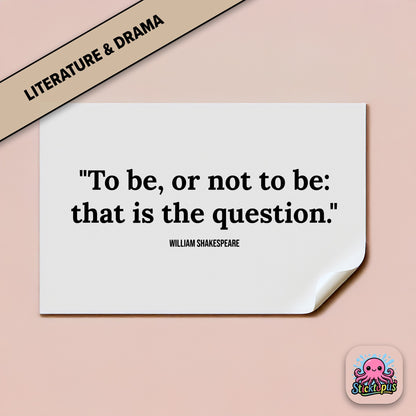 Literary sticker: “To be, or not to be: that is the question” – Shakespeare