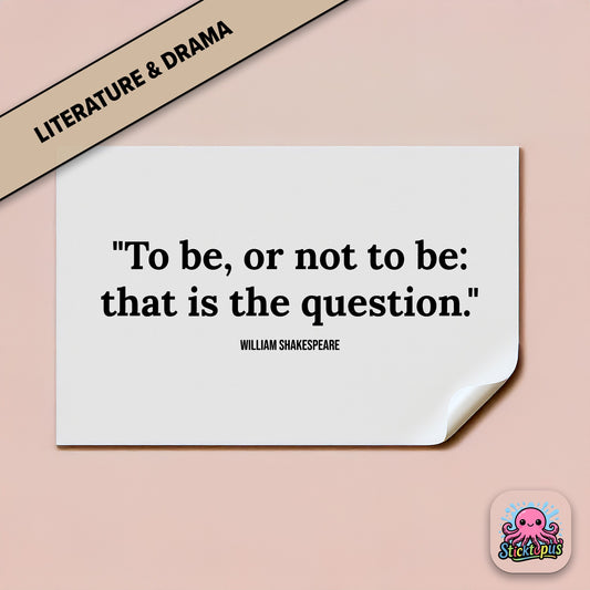 Literary sticker: “To be, or not to be: that is the question” – Shakespeare