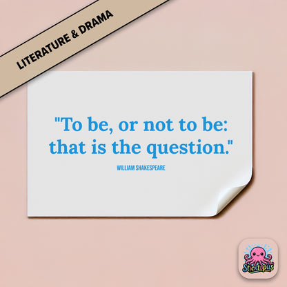 Literary sticker: “To be, or not to be: that is the question” – Shakespeare