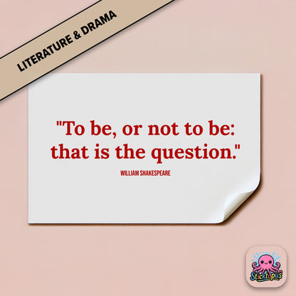 Literary sticker: “To be, or not to be: that is the question” – Shakespeare