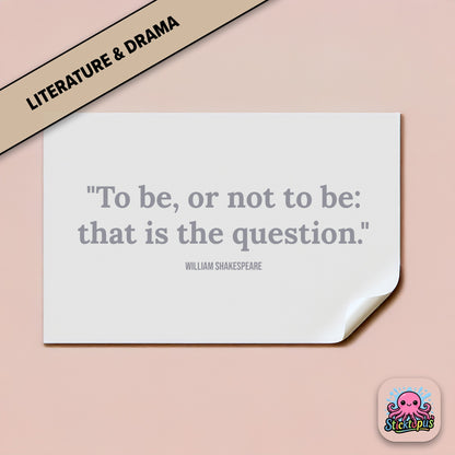 Literary sticker: “To be, or not to be: that is the question” – Shakespeare
