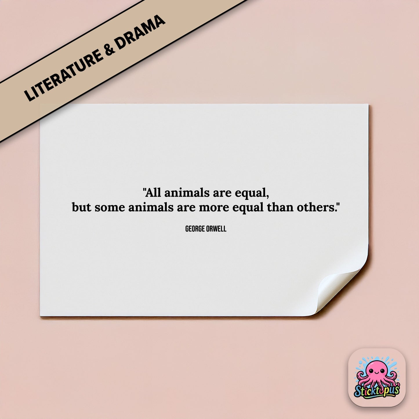Satirical sticker: “All animals are equal, but some are more equal than others” – Orwell