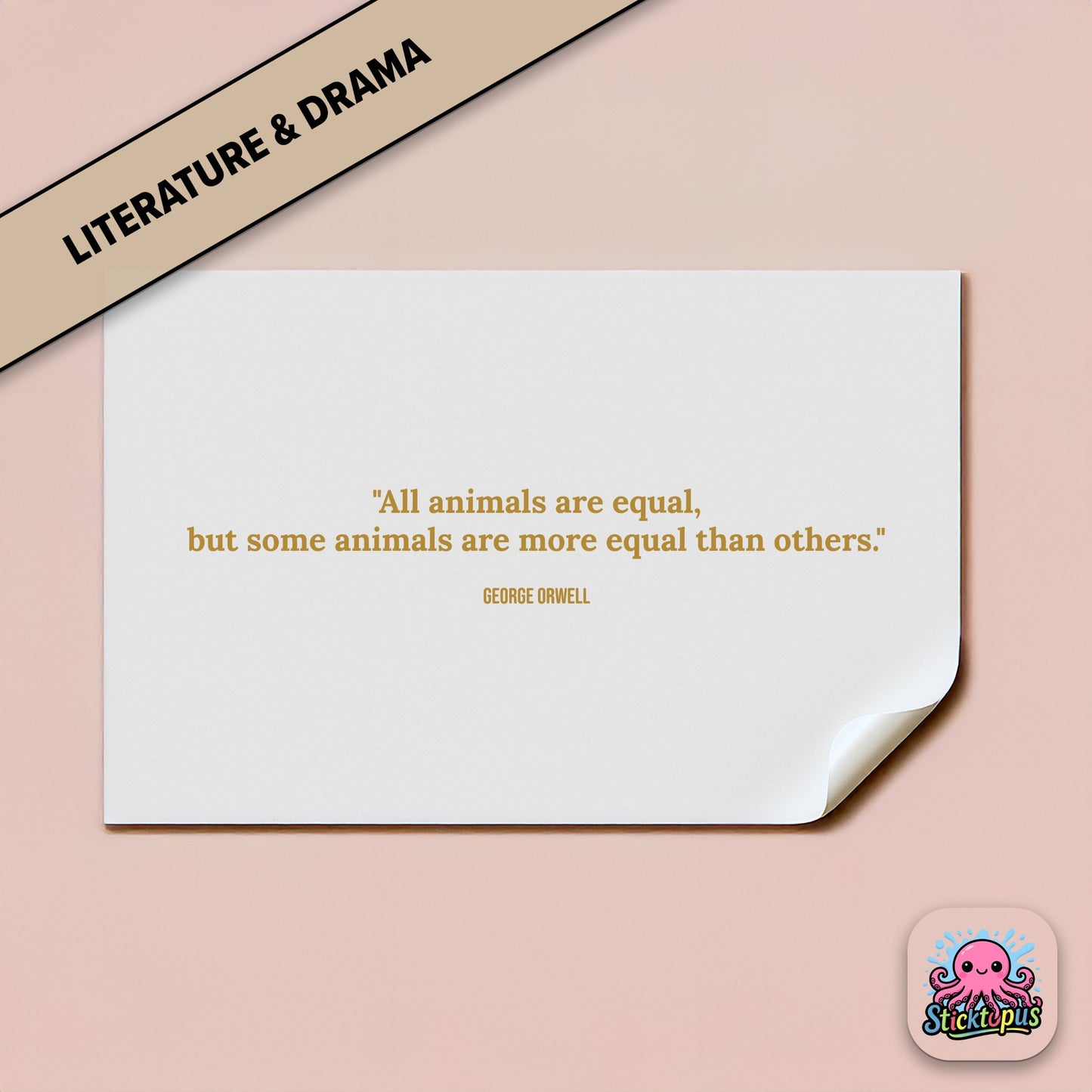 Satirical sticker: “All animals are equal, but some are more equal than others” – Orwell