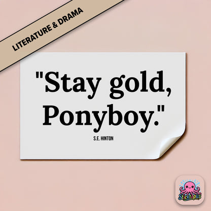 Literary quote sticker: “Stay gold, Ponyboy” – *The Outsiders*