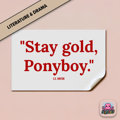Literary quote sticker: “Stay gold, Ponyboy” – *The Outsiders*