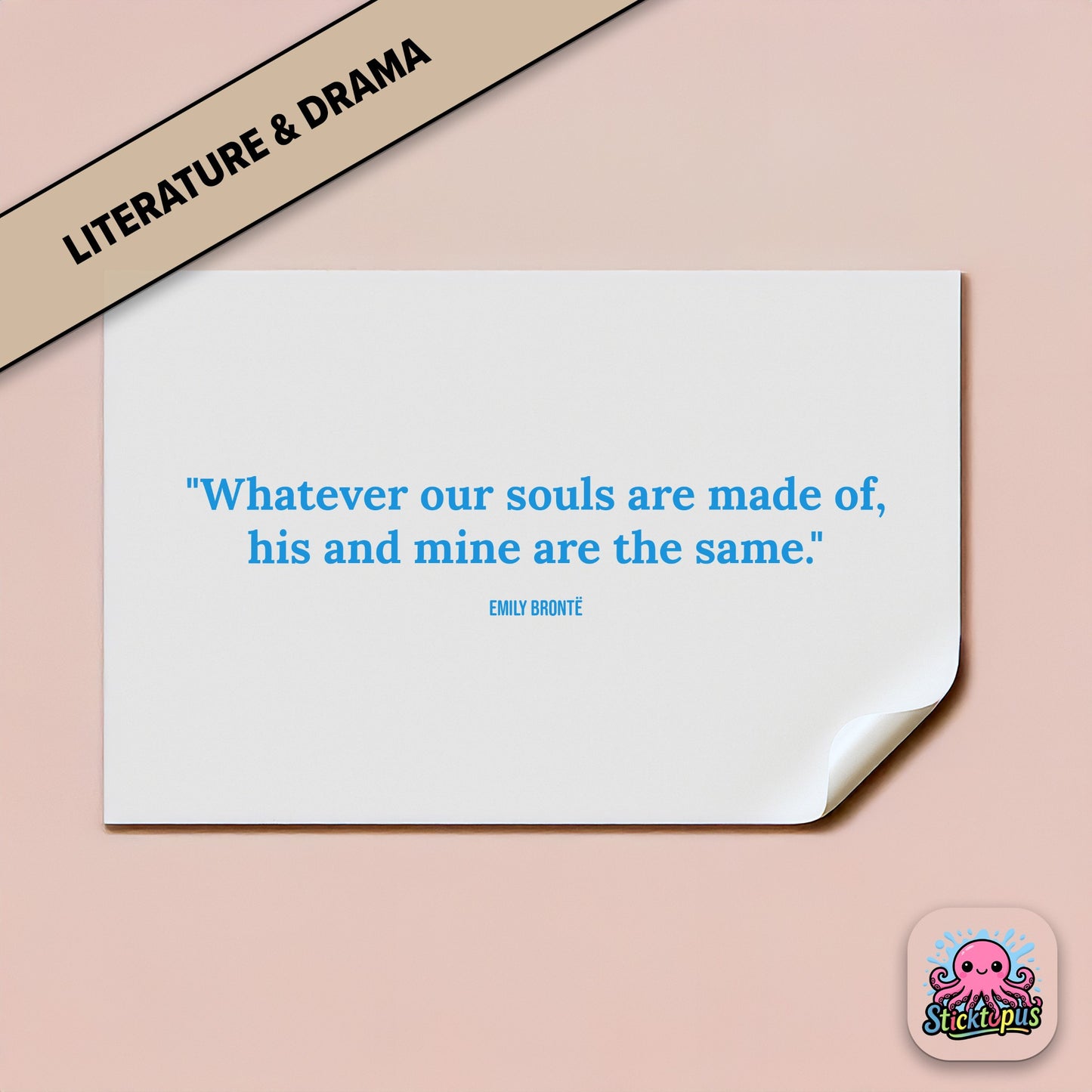 Romantic sticker: “Whatever our souls are made of, his and mine are the same” – Emily Brontë