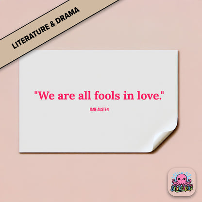Love-themed sticker: “We are all fools in love” – Jane Austen