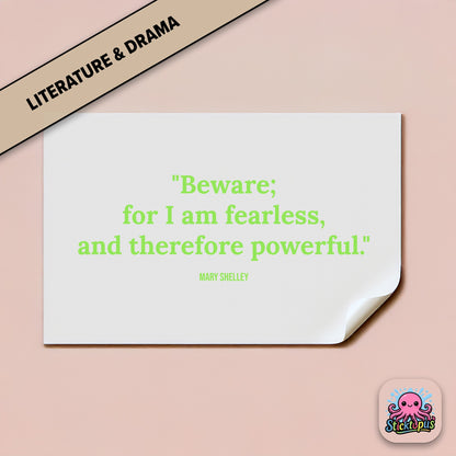 Gothic quote sticker: “Beware; for I am fearless, and therefore powerful” – Mary Shelley