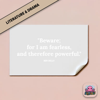 Gothic quote sticker: “Beware; for I am fearless, and therefore powerful” – Mary Shelley