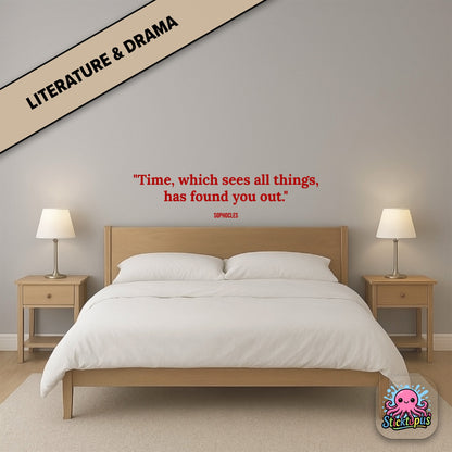 Time-themed sticker: “Time, which sees all things, has found you out” – Sophocles