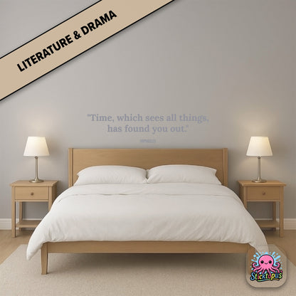 Time-themed sticker: “Time, which sees all things, has found you out” – Sophocles