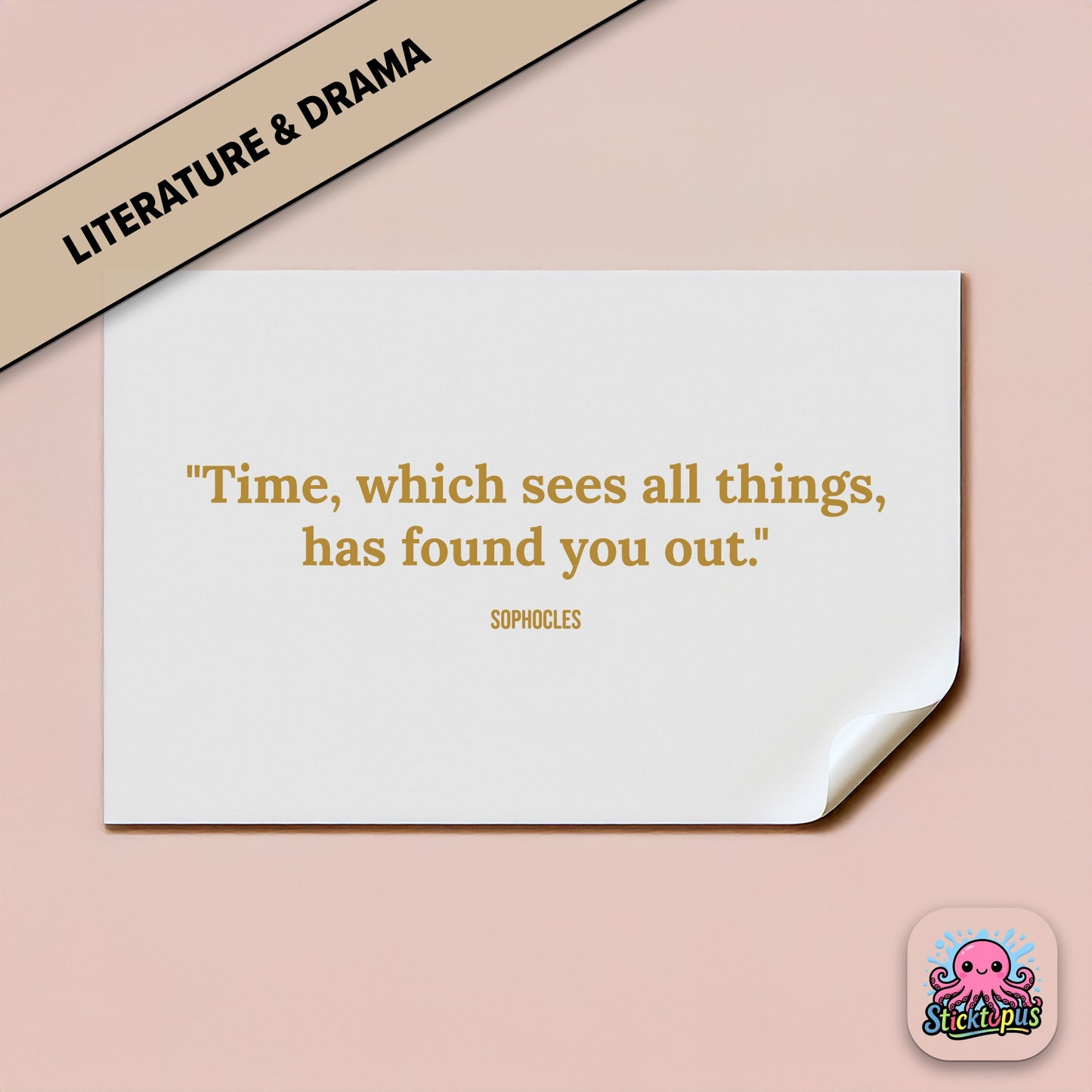 Time-themed sticker: “Time, which sees all things, has found you out” – Sophocles