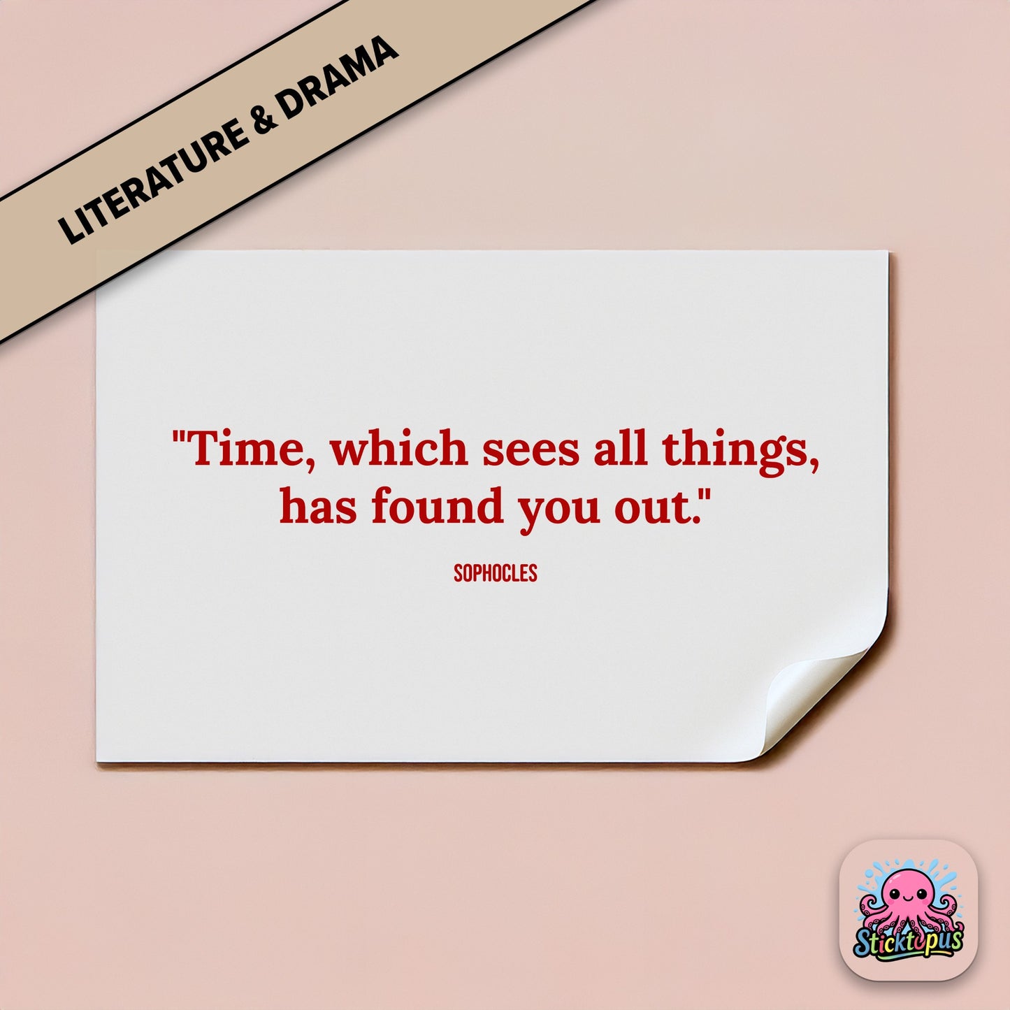 Time-themed sticker: “Time, which sees all things, has found you out” – Sophocles