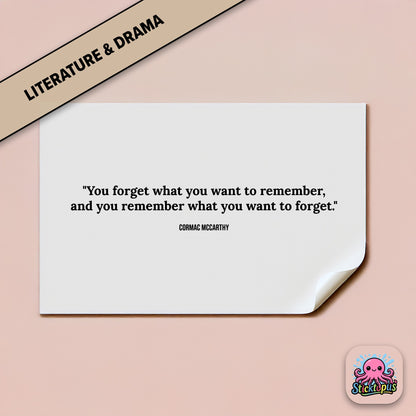 Memory sticker: “You forget what you want to remember...” – Cormac McCarthy