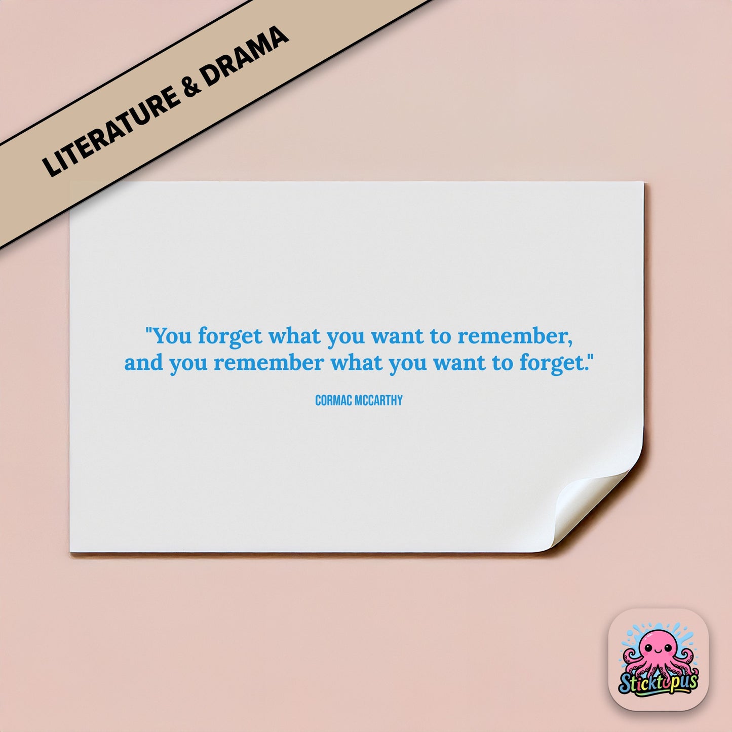Memory sticker: “You forget what you want to remember...” – Cormac McCarthy