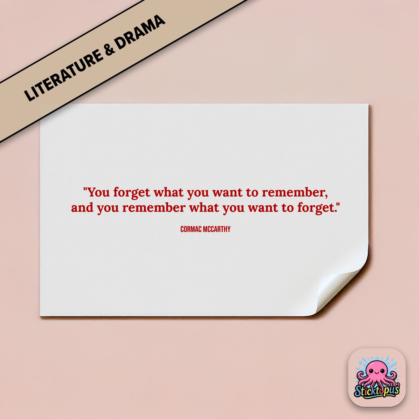 Memory sticker: “You forget what you want to remember...” – Cormac McCarthy