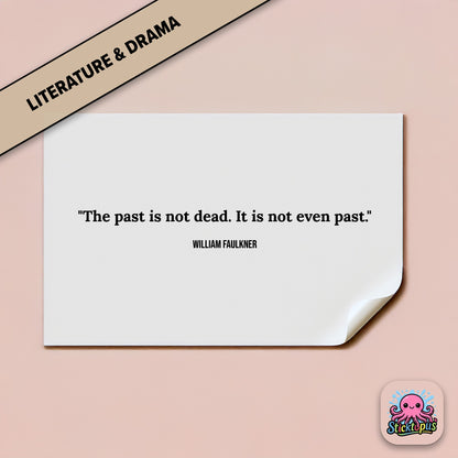 History sticker: “The past is not dead. It is not even past” – Faulkner