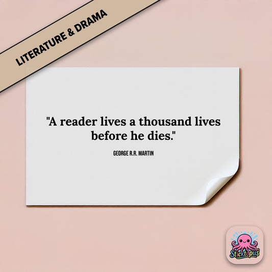 Literary sticker: “A reader lives a thousand lives before he dies” – George R.R. Martin