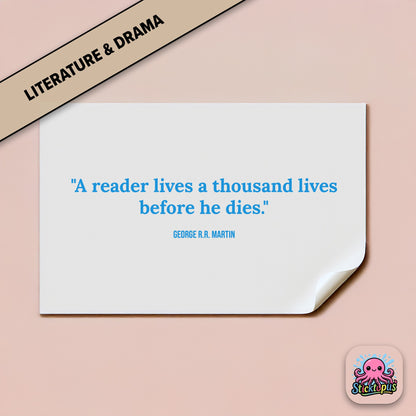 Literary sticker: “A reader lives a thousand lives before he dies” – George R.R. Martin