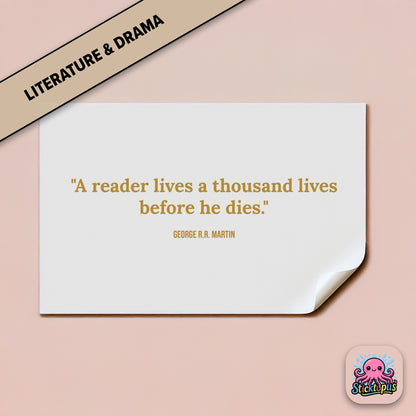 Literary sticker: “A reader lives a thousand lives before he dies” – George R.R. Martin