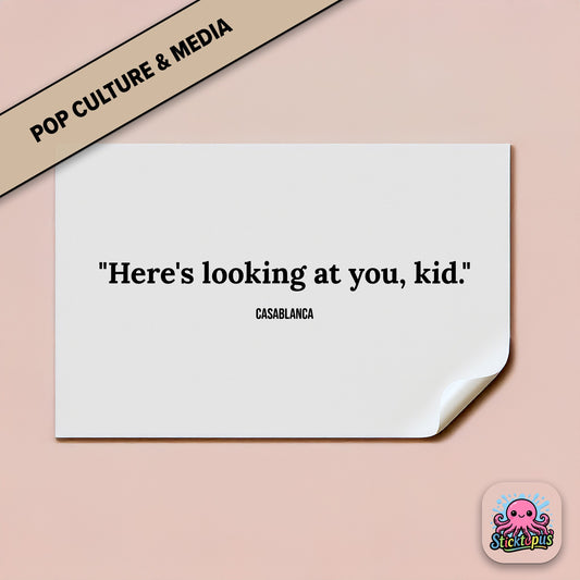Classic film sticker: “Here's looking at you, kid” – *Casablanca*
