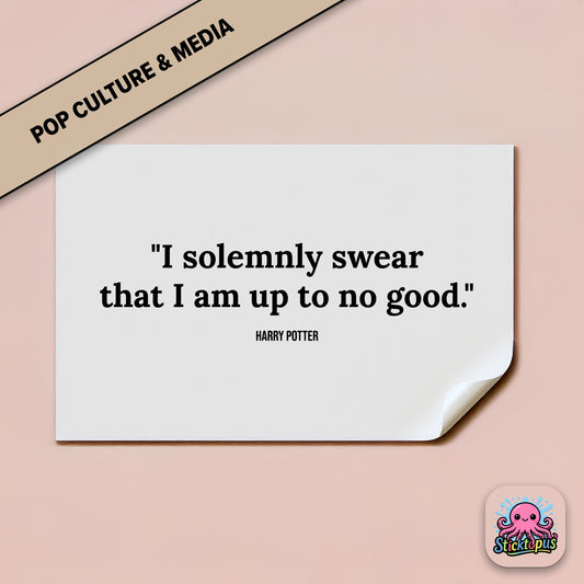 Fantasy sticker: “I solemnly swear that I am up to no good” – *Harry Potter*