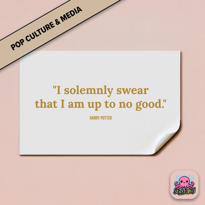 Fantasy sticker: “I solemnly swear that I am up to no good” – *Harry Potter*