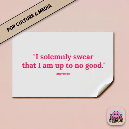 Fantasy sticker: “I solemnly swear that I am up to no good” – *Harry Potter*