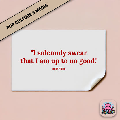 Fantasy sticker: “I solemnly swear that I am up to no good” – *Harry Potter*