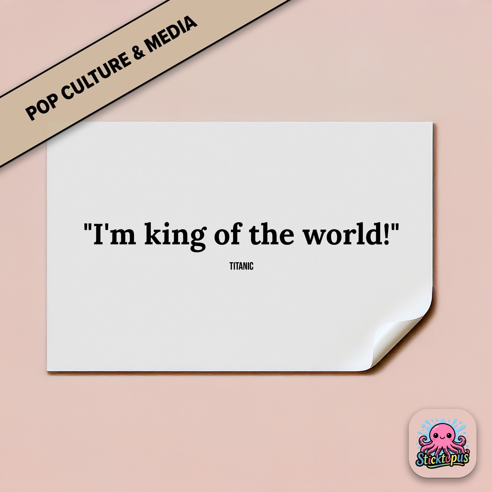 Film sticker: “I'm king of the world!” – *Titanic*