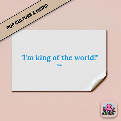 Film sticker: “I'm king of the world!” – *Titanic*