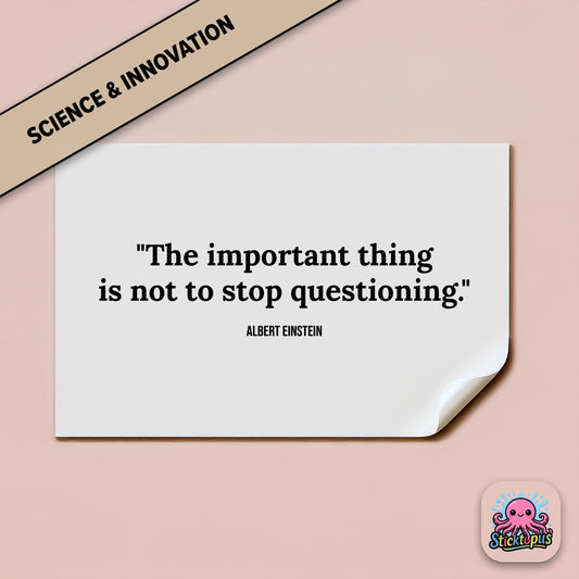 Curiosity sticker: “The important thing is not to stop questioning” – Einstein