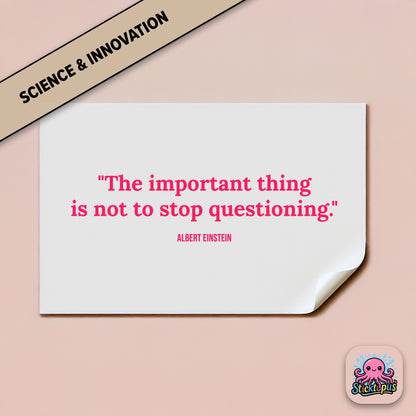 Curiosity sticker: “The important thing is not to stop questioning” – Einstein