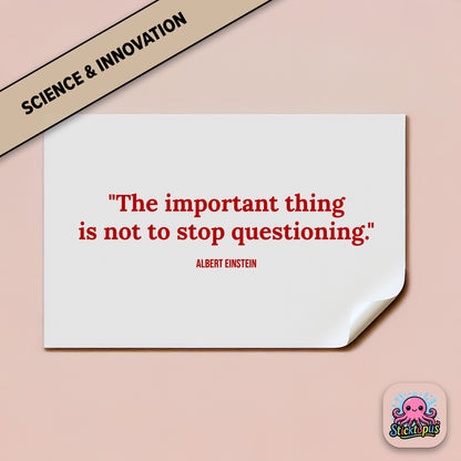 Curiosity sticker: “The important thing is not to stop questioning” – Einstein
