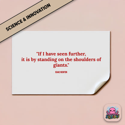Innovation sticker: “If I have seen further...” – Isaac Newton