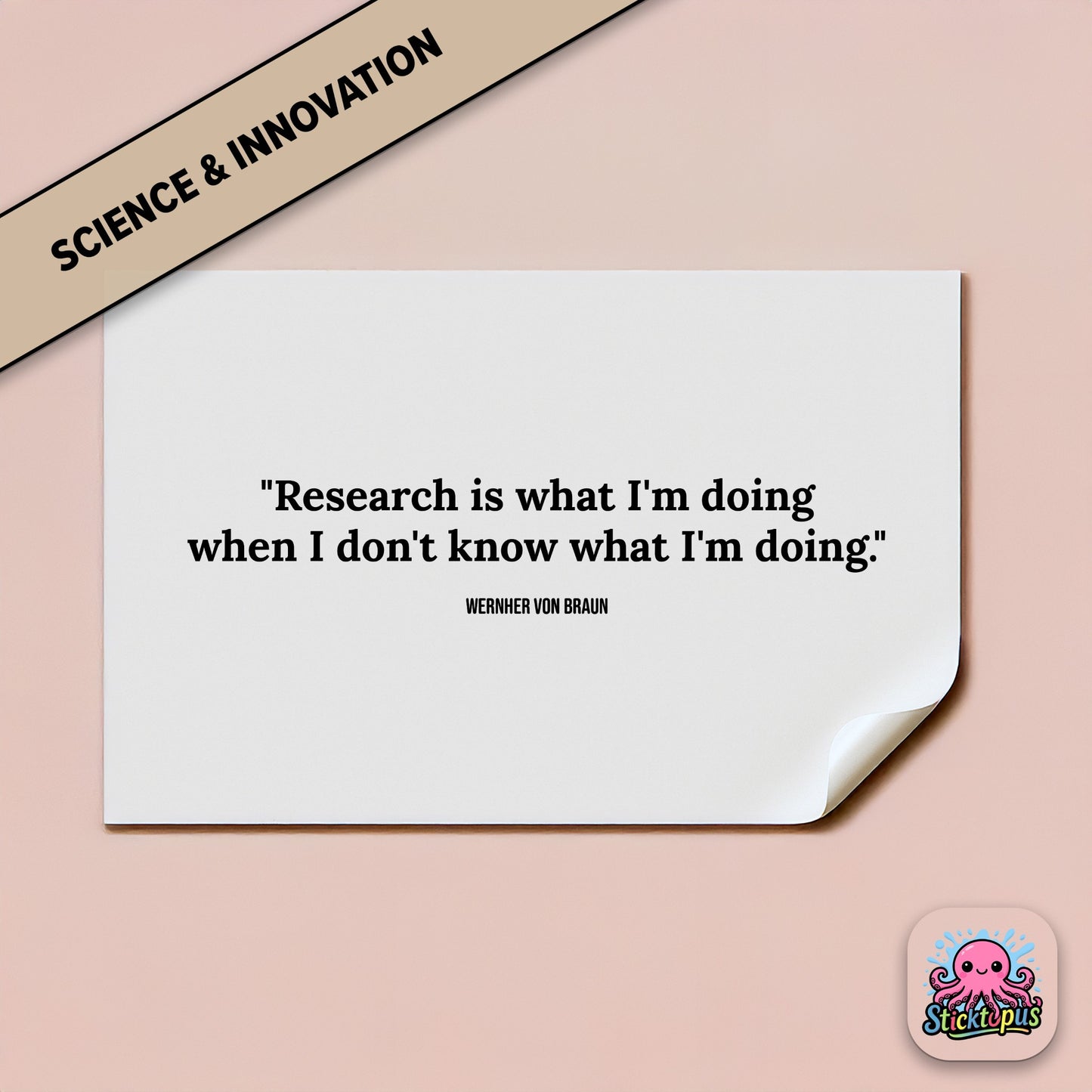 Research sticker: “Research is what I'm doing when I don't know what I'm doing” – Wernher von Braun
