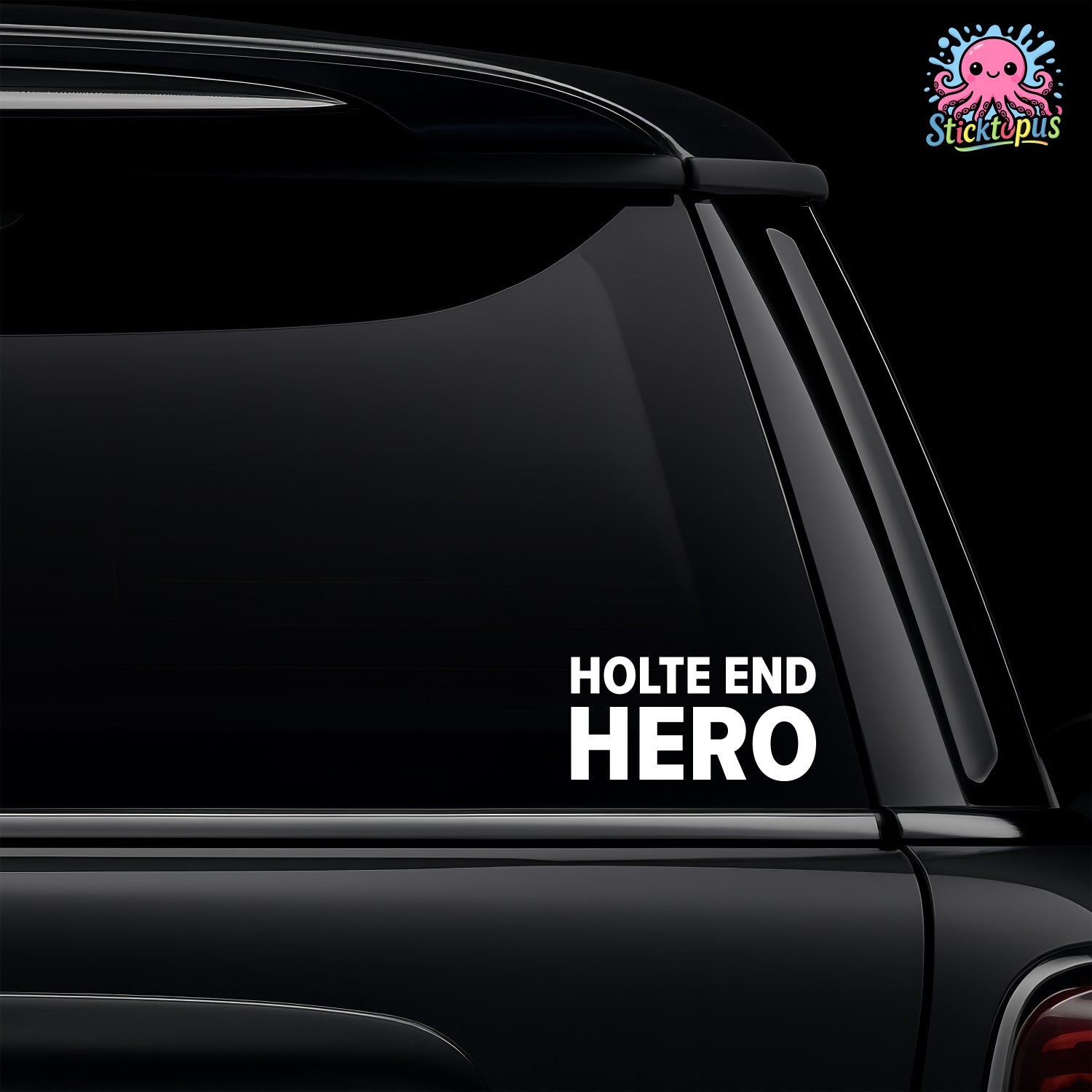 Car window with 'HOLTE END HERO' decal and Sticktopus logo.