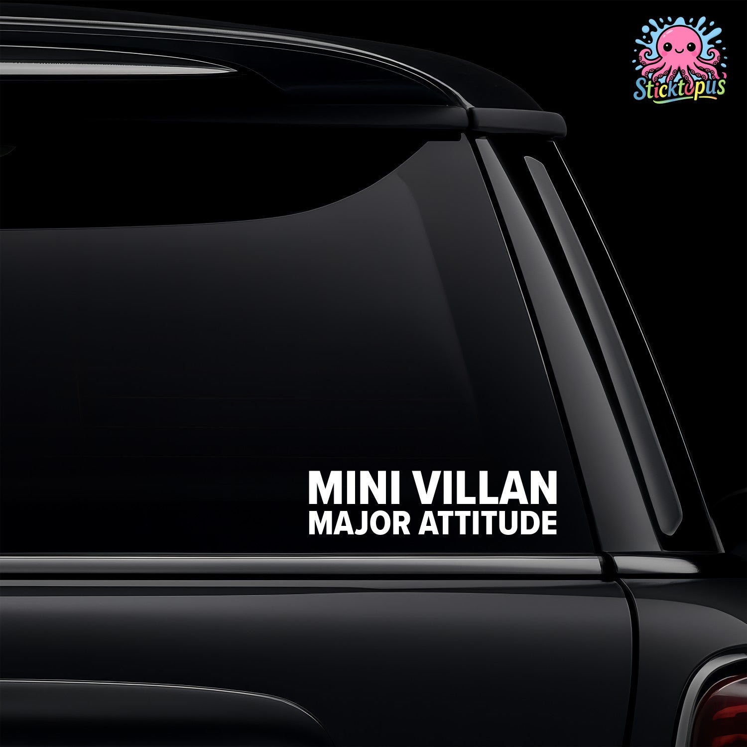 Car window with a decal reading 'Mini Villan Major Attitude' and Sticktopus logo.